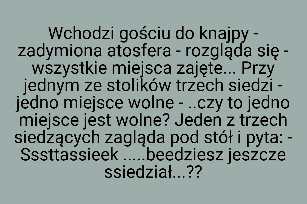 Wchodzi gościu do knajpy - zadymiona atosfera - rozgląda