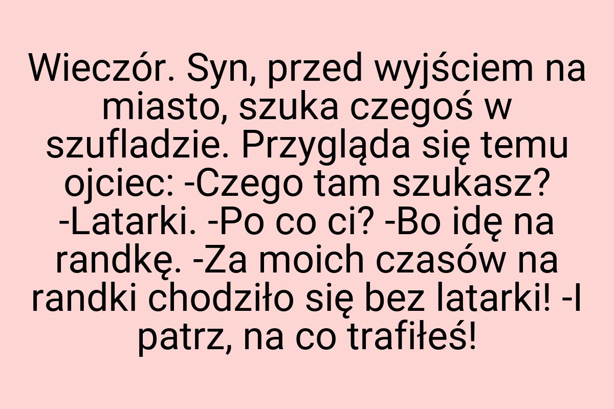 Wieczór. Syn, przed wyjściem na miasto, szuka czegoś w