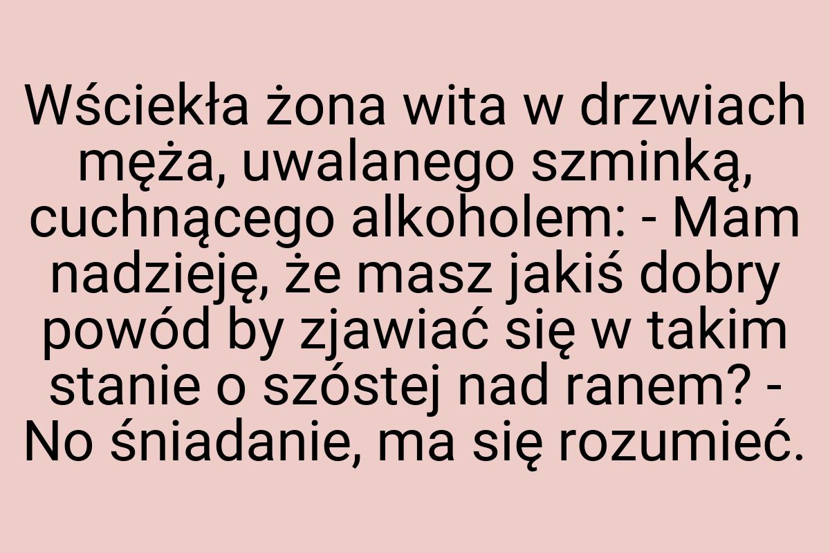 Wściekła żona wita w drzwiach męża, uwalanego szminką