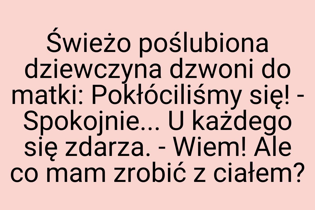 Świeżo poślubiona dziewczyna dzwoni do matki: Pokłóciliśmy