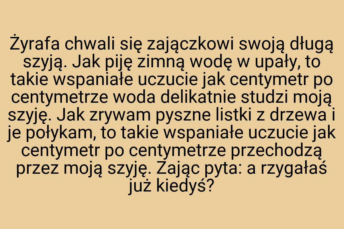 Żyrafa chwali się zajączkowi swoją długą szyją. Jak piję