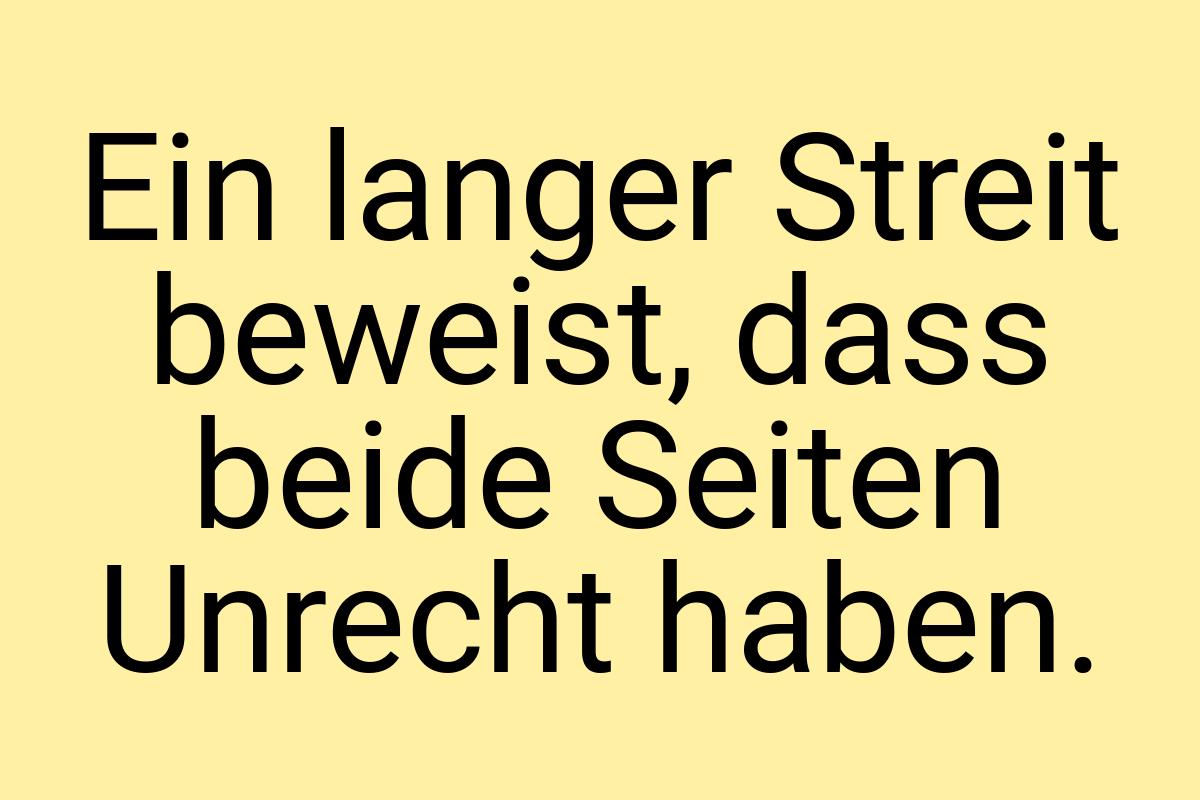 Ein langer Streit beweist, dass beide Seiten Unrecht haben