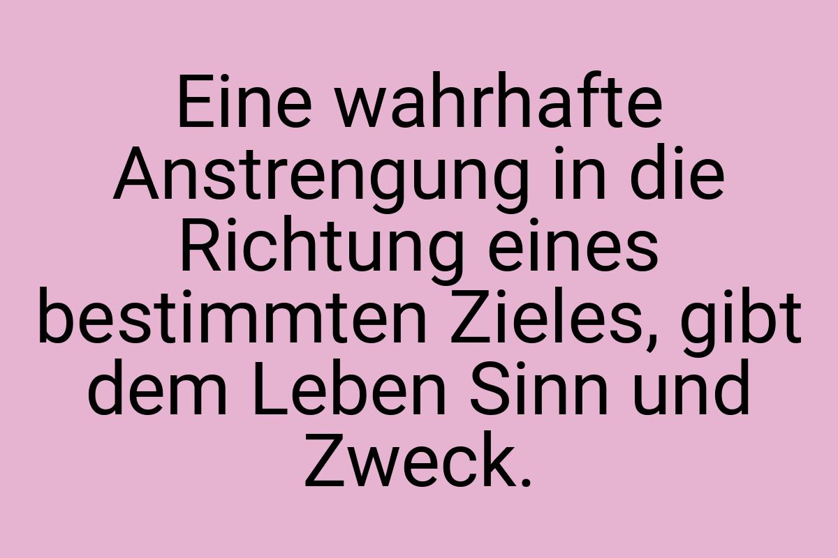 Eine wahrhafte Anstrengung in die Richtung eines bestimmten