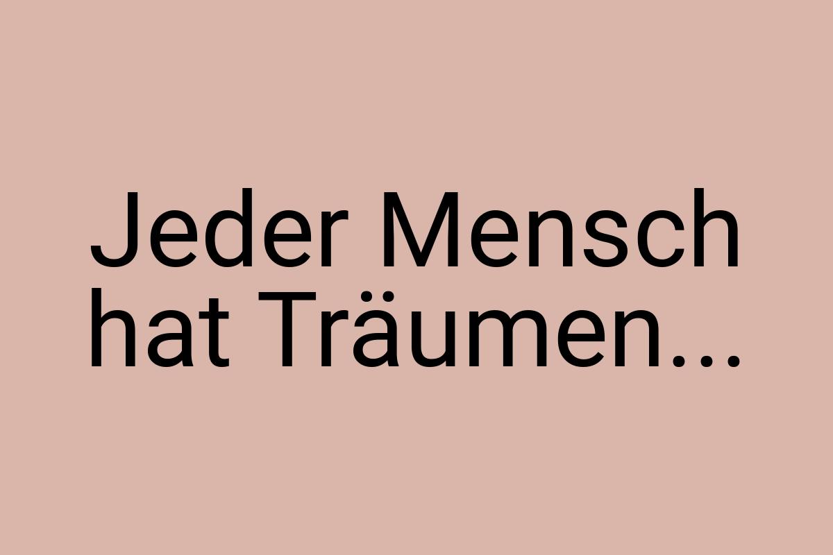 Jeder Mensch hat Träumen