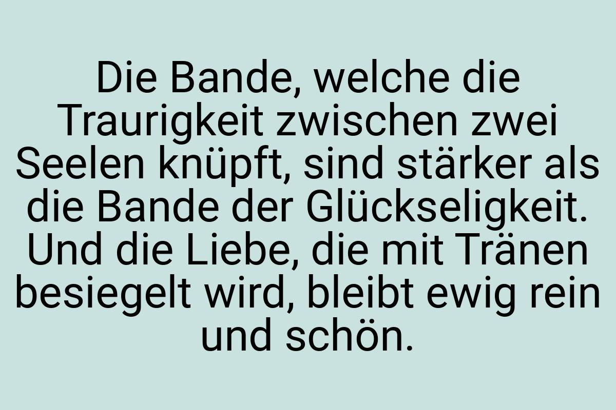 Die Bande, welche die Traurigkeit zwischen zwei Seelen