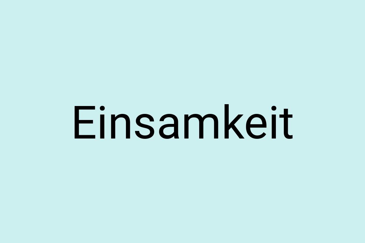 Einsamkeit