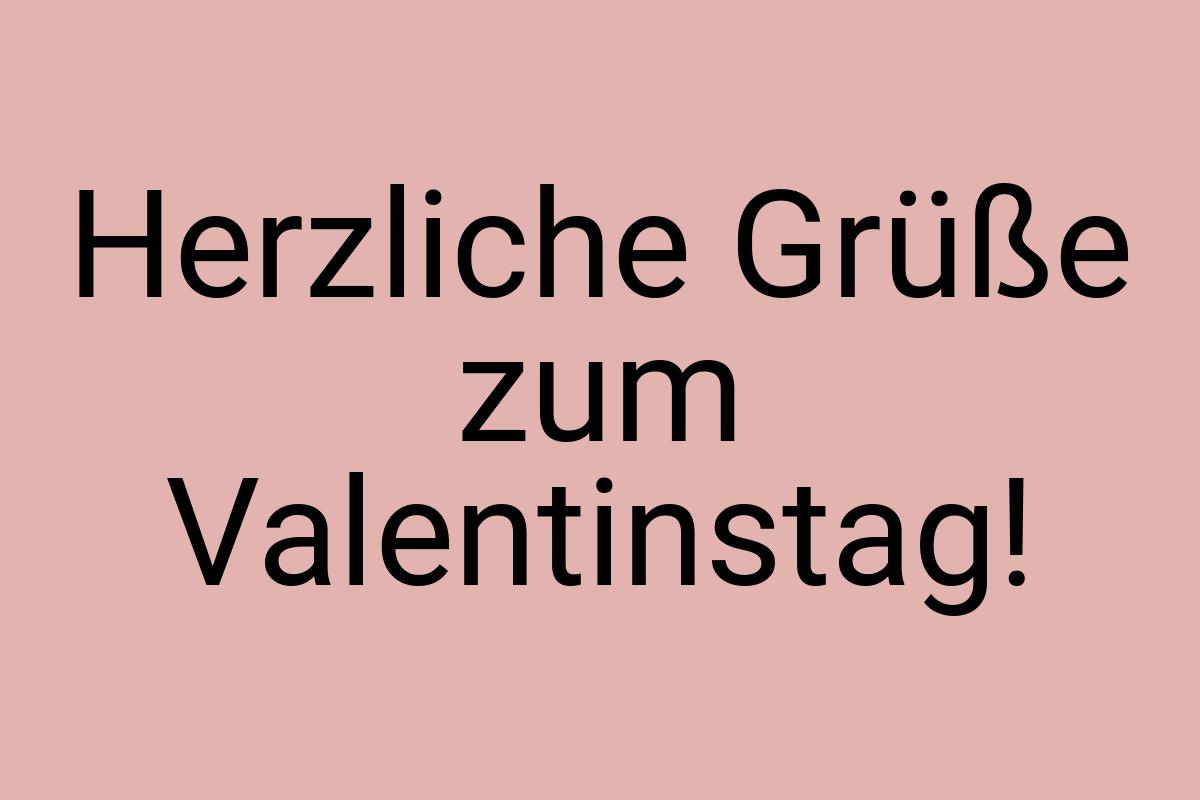 Herzliche Grüße zum Valentinstag