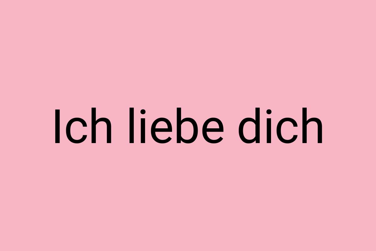 Ich liebe dich