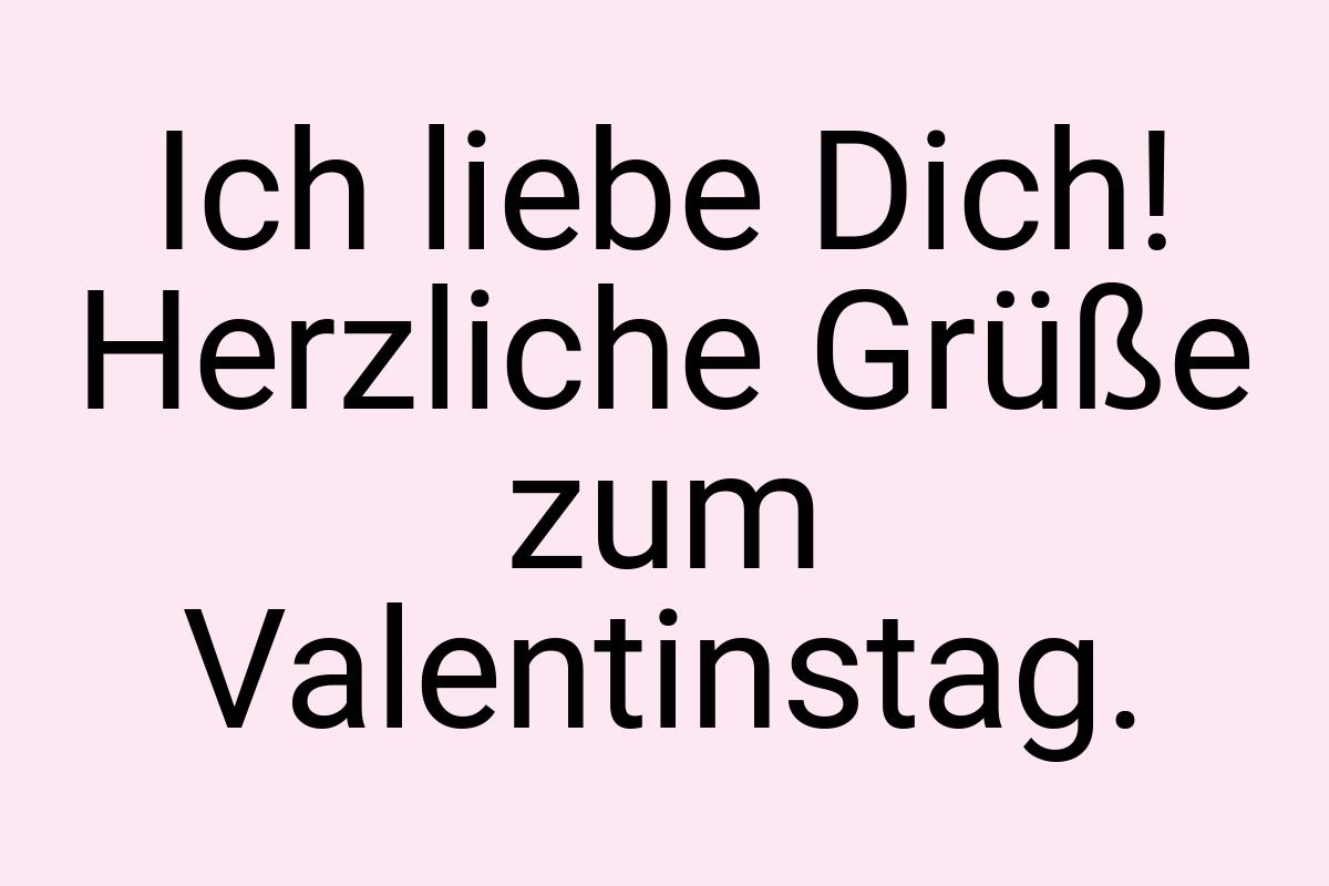 Ich liebe Dich! Herzliche Grüße zum Valentinstag