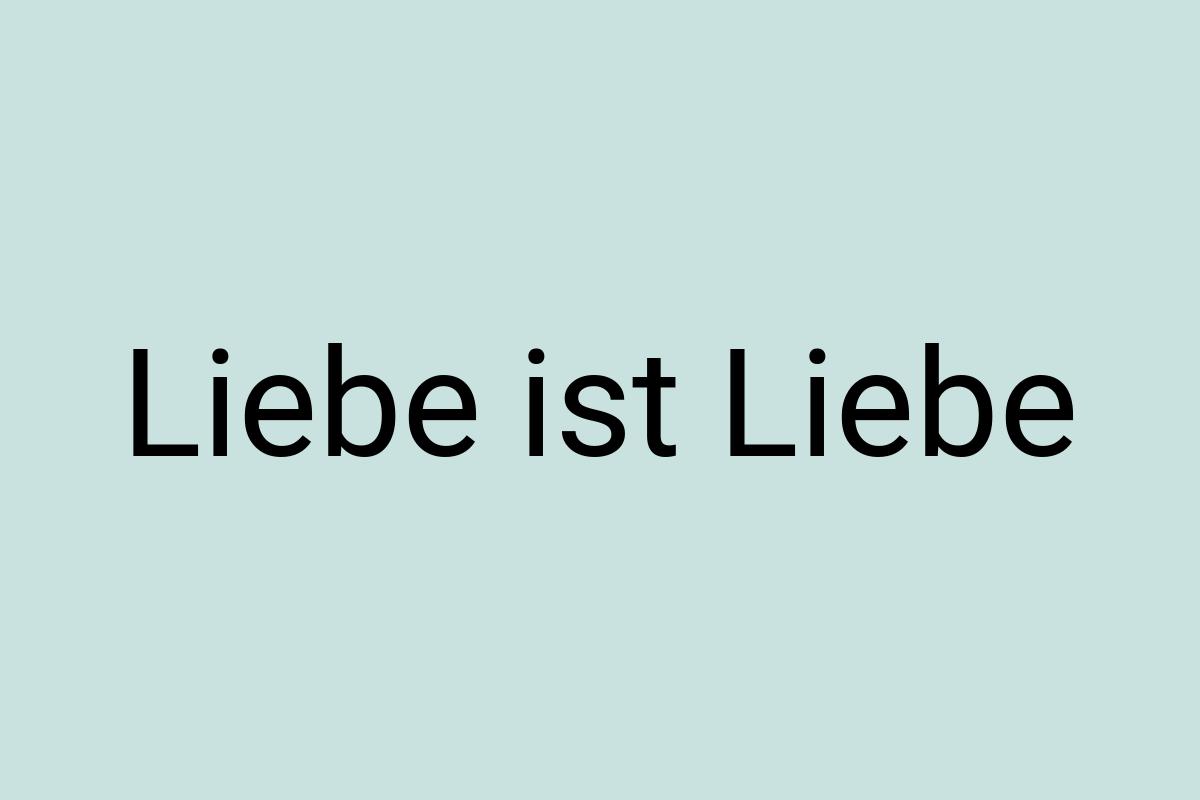 Liebe ist Liebe