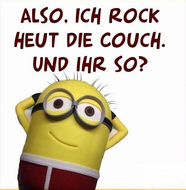 Also, ich rock heut die Couch. Und ihr so