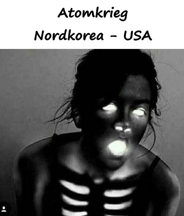 Atomkrieg Nordkorea - USA