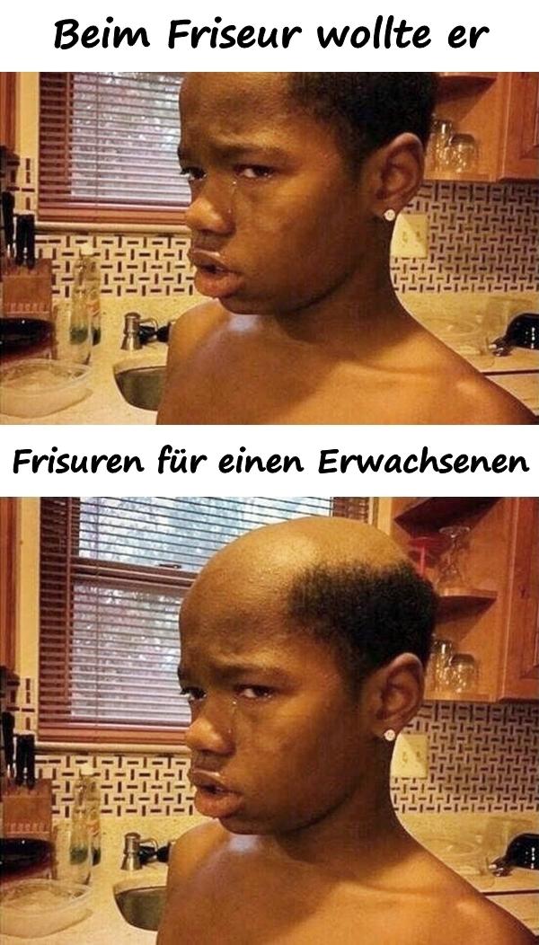 Beim Friseur wollte er Frisuren für einen Erwachsenen