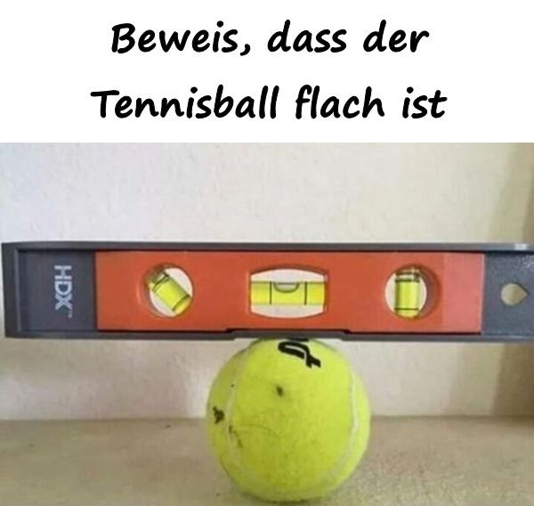 Beweis, dass der Tennisball flach ist