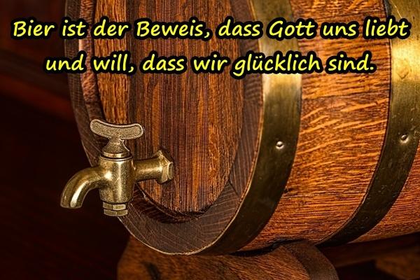 Bier ist der Beweis, dass Gott uns liebt und will, dass wir