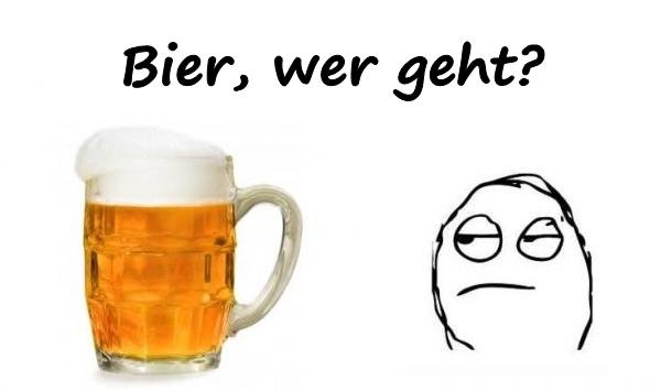 Bier, wer geht