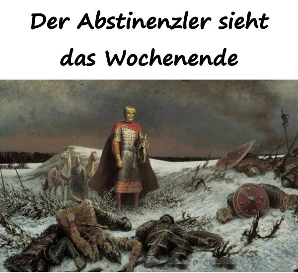 Der Abstinenzler sieht das Wochenende