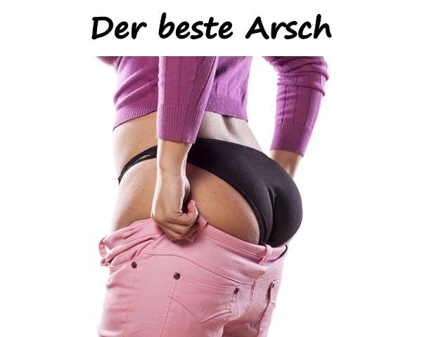 Der beste Arsch