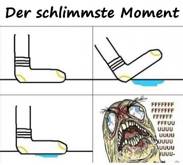 Der schlimmste Moment