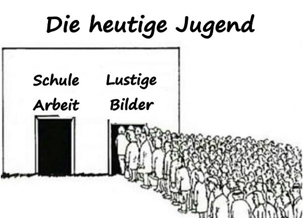 Die heutige Jugend