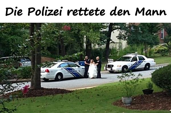 Die Polizei rettete den Mann