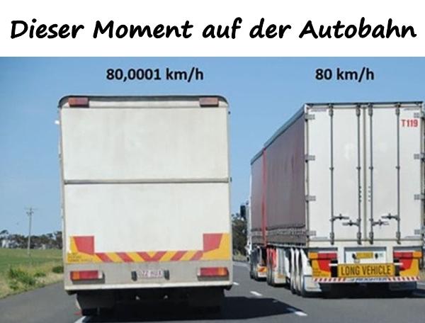 Dieser Moment auf der Autobahn