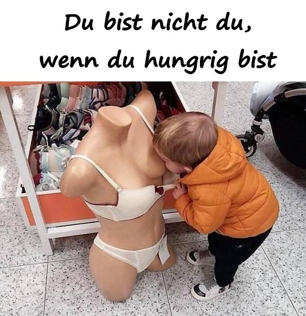 Du bist nicht du, wenn du hungrig bist