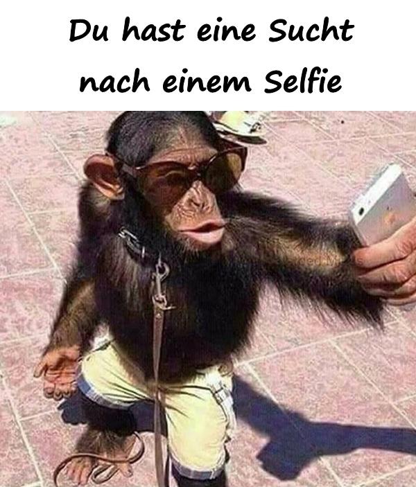 Du hast eine Sucht nach einem Selfie