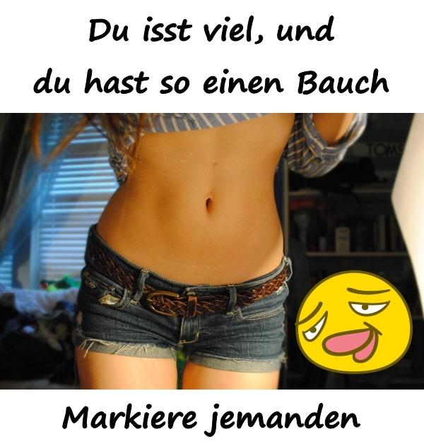 Du isst viel, und du hast so einen Bauch. Markiere jemanden