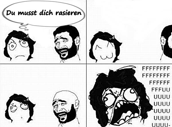 Du musst dich rasieren