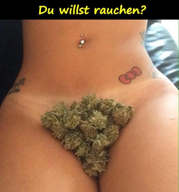 Du willst rauchen