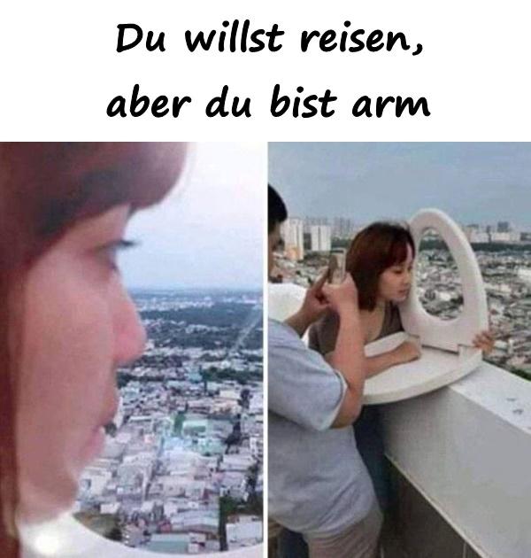 Du willst reisen, aber du bist arm