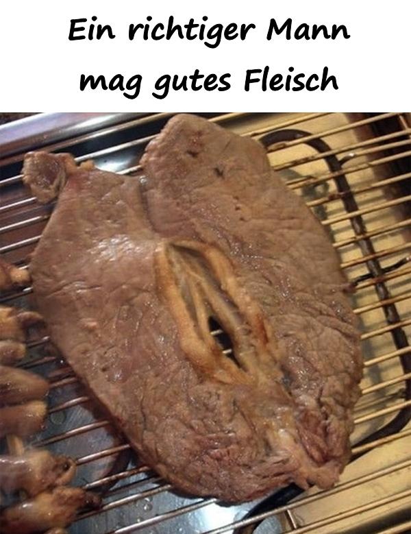 Ein richtiger Mann mag gutes Fleisch