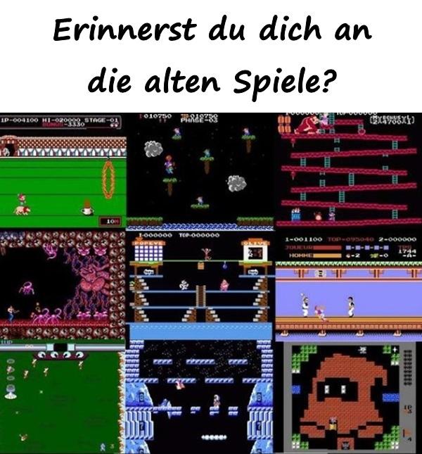 Erinnerst du dich an die alten Spiele