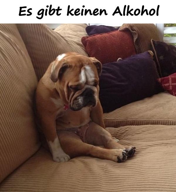 Es gibt keinen Alkohol