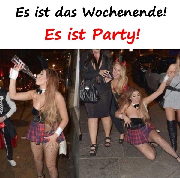 Es ist das Wochenende! Es ist Party