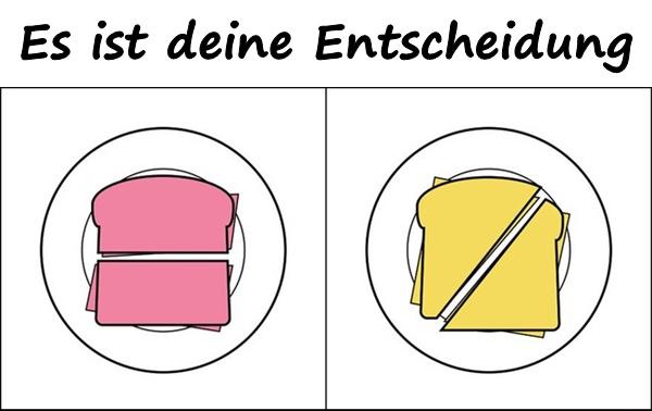 Es ist deine Entscheidung