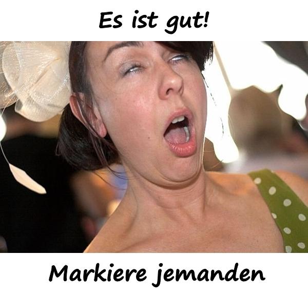 Es ist gut! Markiere jemanden