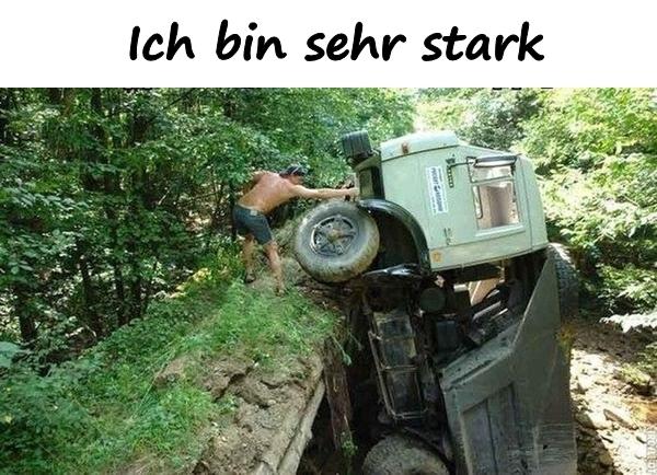 Ich bin sehr stark