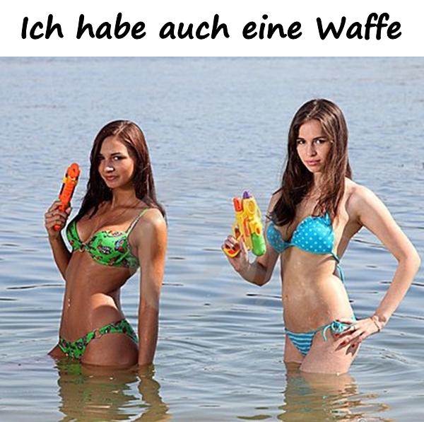 Ich habe auch eine Waffe