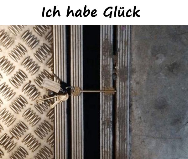 Ich habe Glück