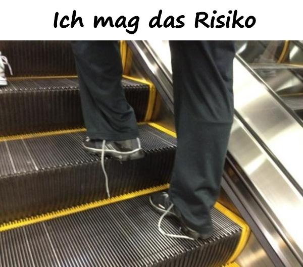 Ich mag das Risiko