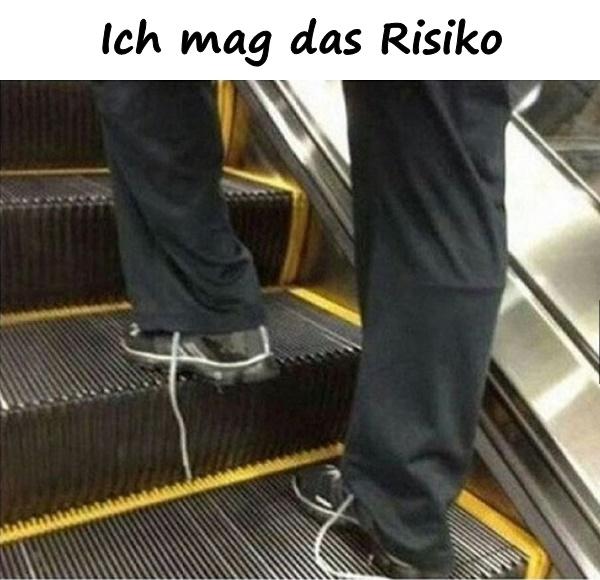 Ich mag das Risiko