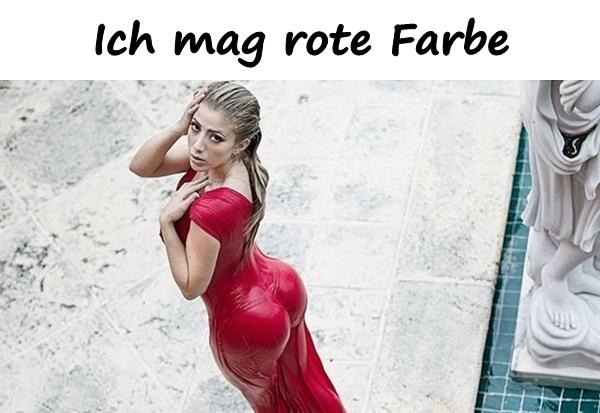 Ich mag rote Farbe