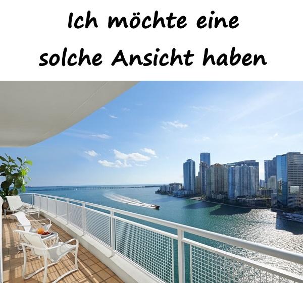 Ich möchte eine solche Ansicht haben