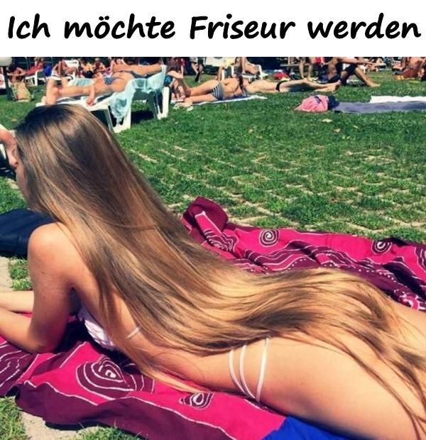 Ich möchte Friseur werden