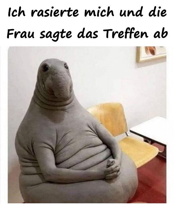 Ich rasierte mich und die Frau sagte das Treffen ab