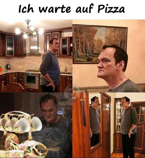 Ich warte auf Pizza