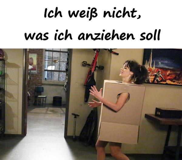 Ich weiß nicht, was ich anziehen soll