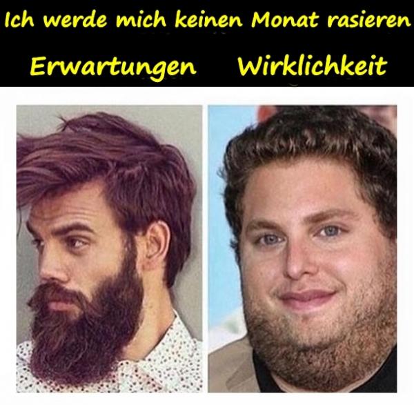 Ich werde mich keinen Monat rasieren